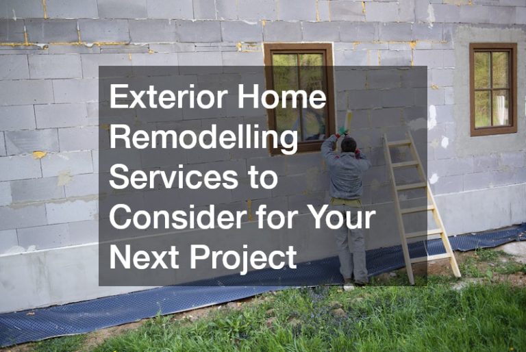 Exterior Home Remodelling Services to Consider for Your Next Project